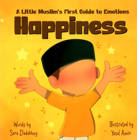 A LITTLE MUSLIM'S FIRST GUIDE TO EMOTIONS: HAPPINESS